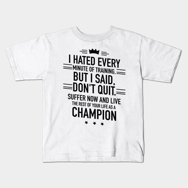 I hated every minute of training but I said dont quit Kids T-Shirt by TextFactory